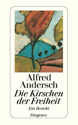 Die Kirschen der Freiheit: Ein Bericht (detebe)