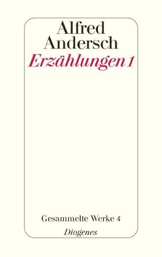 Erzählungen 1: Gesammelte Werke 4 von Diogenes Verlag AG