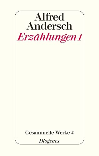 Erzählungen 1: Gesammelte Werke 4 von Diogenes Verlag AG