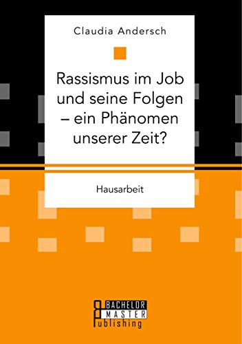 Rassismus im Job und seine Folgen – ein Phänomen unserer Zeit?