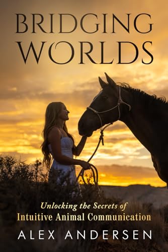 BRIDGING WORLDS: Unlocking the Secrets of Intuitive Animal Communication von Game Changer Publishing