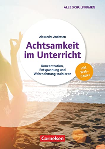 Achtsamkeit im Unterricht - Konzentration, Entspannung und Wahrnehmung trainieren: Buch mit Kopiervorlagen und Audio-Material von Cornelsen Vlg Scriptor