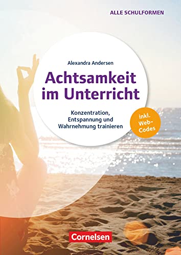 Achtsamkeit im Unterricht - Konzentration, Entspannung und Wahrnehmung trainieren: Buch mit Kopiervorlagen und Audio-Material