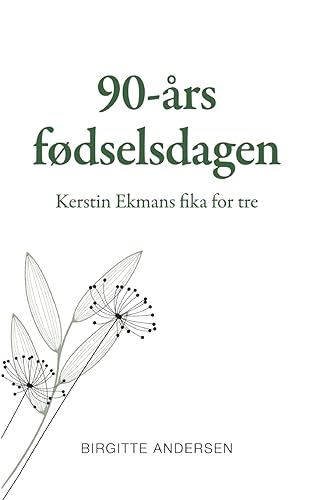90-års fødselsdagen: Kerstin Ekmans fika for tre von BoD – Books on Demand – Dänemark