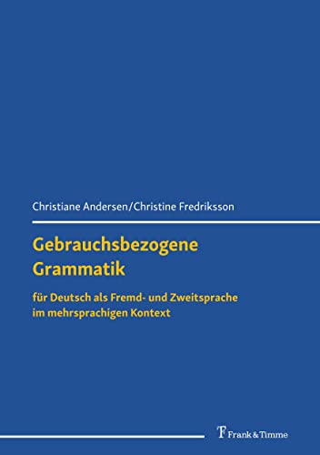 Gebrauchsbezogene Grammatik für Deutsch als Fremd- und Zweitsprache im mehrsprachigen Kontext von Frank & Timme