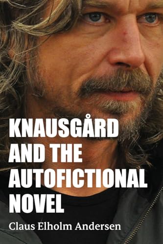 Knausgård and the Autofictional Novel Knausgård and the Autofictional Novel von SUNY PRESS