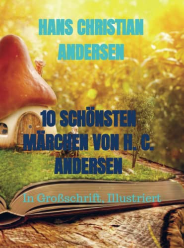10 SCHÖNSTEN MÄRCHEN VON H. C. ANDERSEN: In Großschrift, Illustriert 10 SCHÖNSTEN MÄRCHEN VON H. C. ANDERSEN: In Großschrift, Illustriert von Bookmundo Direct