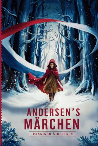 Andersens Märchen auf Russisch & Deutsch: Die 11 besten Geschichten von Hans Christian Andersen | Zweisprachiges Kinderbuch zum Lernen Lesen und ... Сказки Андерсена на русском и немецком языках