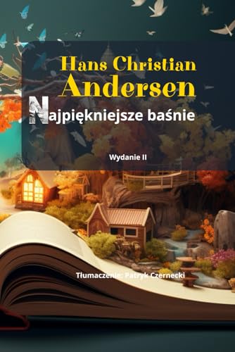 Bajki dla dzieci - Hans Christian Andersen. Zbiór 15 baśni Andersena po polsku. Bajki dla dzieci - Hans Christian Andersen. Zbiór 15 baśni Andersena po polsku.