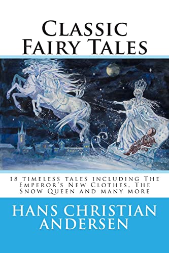 Classic Fairy Tales of Hans Christian Andersen: 18 stories including The Emperor's New Clothes, The Snow Queen & The Real Princess Classic Fairy Tales of Hans Christian Andersen: 18 stories including The Emperor's New Clothes, The Snow Queen & The Real Princess von CREATESPACE