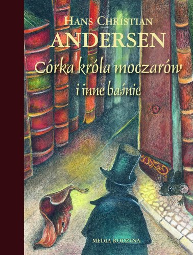Córka króla moczarów i inne baśnie Córka króla moczarów i inne baśnie von Media Rodzina