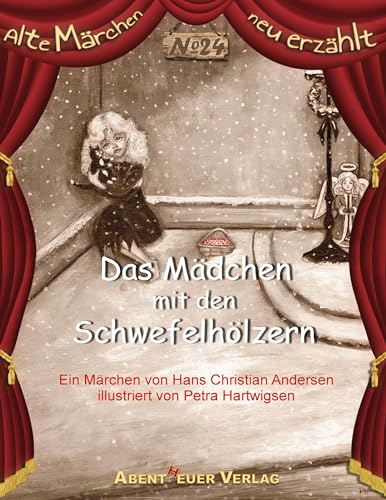 Das Mädchen mit den Schwefelhölzern: Ein Märchen von Hans Christian Andersen (Alte Märchen neu erzählt)