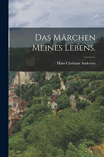 Das Märchen meines Lebens. von Legare Street Press