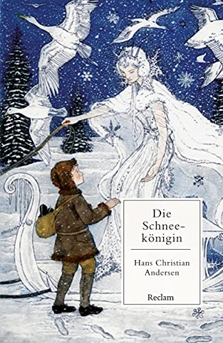 Die Schneekönigin. Ein Märchen in sieben Geschichten: Andersen, Hans Christian – Literaturklassiker in deutscher Übersetzung; Klassenlektüre – 14421 (Reclams Universal-Bibliothek)