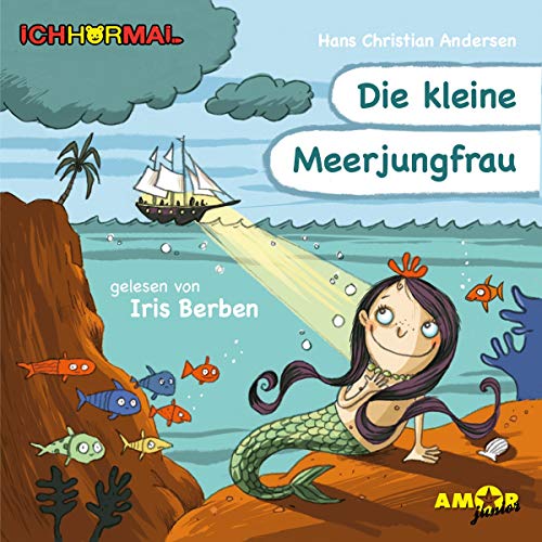 Die kleine Meerjungfrau gelesen von Iris Berben - ICHHöRMAL: CD mit Musik und Geräuschen, plus 16 S. Ausmalheft von Amor Verlag