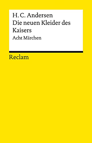 Die neuen Kleider des Kaisers. Acht Märchen: Andersen, Hans Christian – Literaturklassiker in deutscher Übersetzung; Klassenlektüre – 14178 (Reclams Universal-Bibliothek)