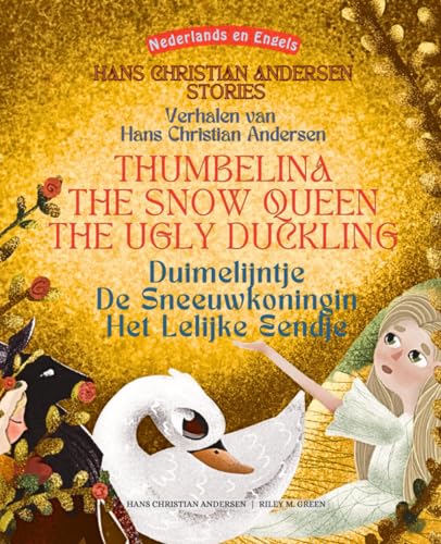 Dutch and English Hans Christian Andersen Stories - Thumbelina, The Snow Queen, The Ugly Duckling: Nederlands en Engels Verhalen van Hans Christian ... De Sneeuwkoningin, Het Lelijke Eendje Dutch and English Hans Christian Andersen Stories - Thumbelina, The Snow Queen, The Ugly Duckling: Nederlands en Engels Verhalen van Hans Christian ... De Sneeuwkoningin, Het Lelijke Eendje