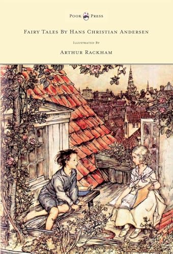 Fairy Tales by Hans Christian Andersen - Illustrated by Arthur Rackham Fairy Tales by Hans Christian Andersen - Illustrated by Arthur Rackham