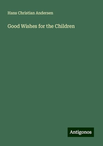 Good Wishes for the Children Good Wishes for the Children von Antigonos Verlag