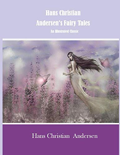 Hans Christian Andersen's Fairy Tales: An Illustrated Classic Hans Christian Andersen's Fairy Tales: An Illustrated Classic