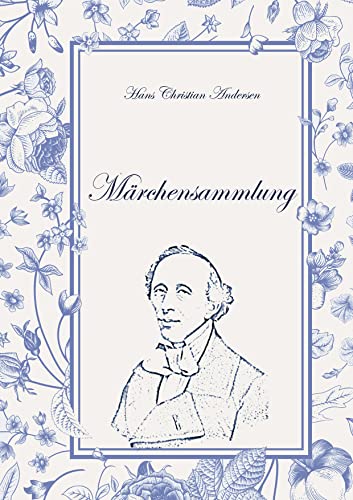 Hans Christian Andersen´s Märchensammlung: Lieblingsmärchen Hans Christian Andersen´s Märchensammlung: Lieblingsmärchen