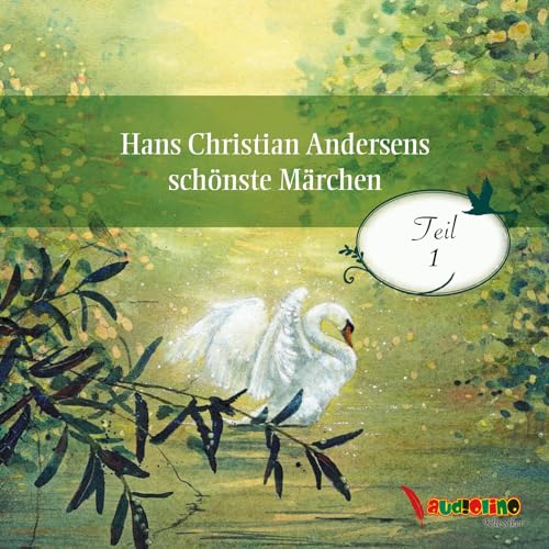 Hans Christian Andersens schönste Märchen: Teil 1