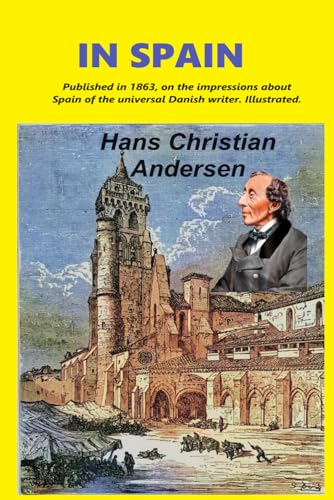 IN SPAIN: Published in 1863, on the impressions about Spain of the universal Danish writer. Illustrated.