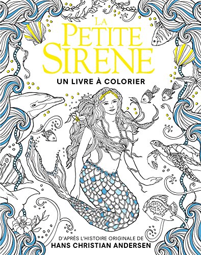 La Petite Sirène - Un livre à colorier La Petite Sirène - Un livre à colorier
