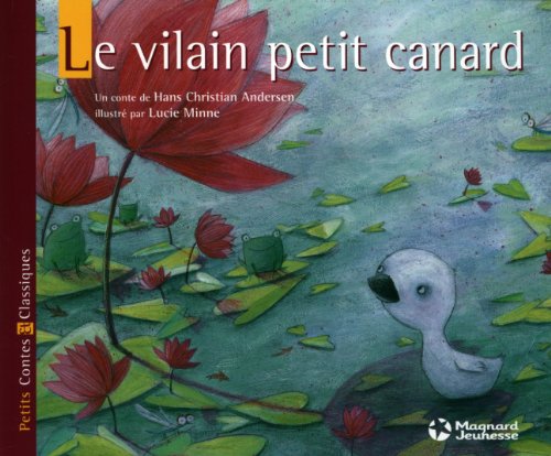 Le Vilain petit canard - Petits Contes et Classiques Le Vilain petit canard - Petits Contes et Classiques