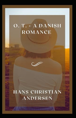 O. T. - A Danish Romance: A Classic Danish Romantic Novel