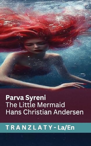 Parva Syreni / The Little Mermaid: Tranzlaty Latin English Parva Syreni / The Little Mermaid: Tranzlaty Latin English von Tranzlaty