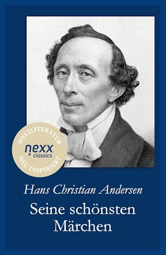 Seine schönsten Märchen: nexx classics – WELTLITERATUR NEU INSPIRIERT von nexx verlag