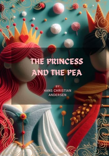 THE PRINCESS AND THE PEA: Enchanted Tales: The Best of Hans Christian Andersen