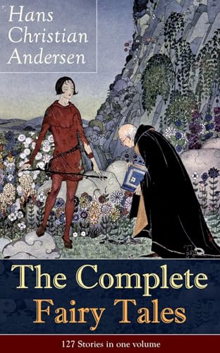 The Complete Fairy Tales of Hans Christian Andersen: 127 Stories in one volume: Including The Little Mermaid, The Snow Queen, The Ugly Duckling, The Nightingale, The Emperor's New Clothes… The Complete Fairy Tales of Hans Christian Andersen: 127 Stories in one volume: Including The Little Mermaid, The Snow Queen, The Ugly Duckling, The Nightingale, The Emperor's New Clothes…