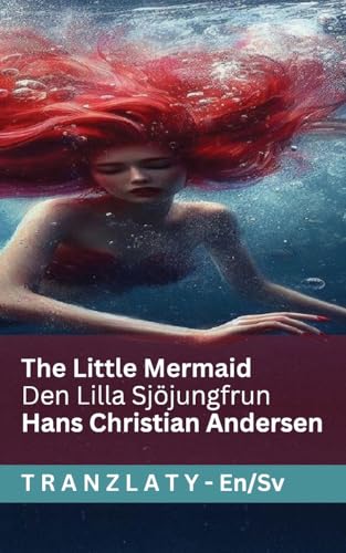 The Little Mermaid / Den Lilla Sjöjungfrun: Tranzlaty English Svenska The Little Mermaid / Den Lilla Sjöjungfrun: Tranzlaty English Svenska von Tranzlaty