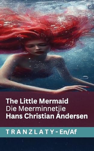 The Little Mermaid / Die Meerminnetjie: Tranzlaty English Afrikaans The Little Mermaid / Die Meerminnetjie: Tranzlaty English Afrikaans von Tranzlaty