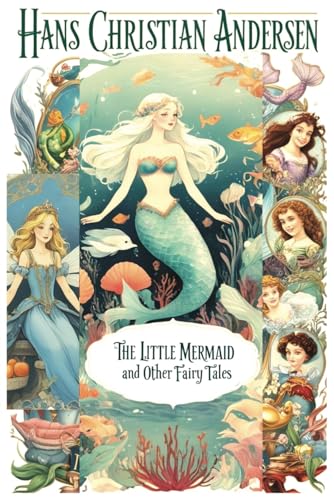 The Little Mermaid and Other Fairy Tales: Classic Stories by Hans Christian Andersen with In-Depth Analysis, Modern Insights, and Literary Commentary The Little Mermaid and Other Fairy Tales: Classic Stories by Hans Christian Andersen with In-Depth Analysis, Modern Insights, and Literary Commentary von Independently published