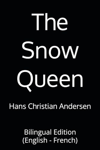 The Snow Queen: Bilingual Edition (English - French) von Independently published