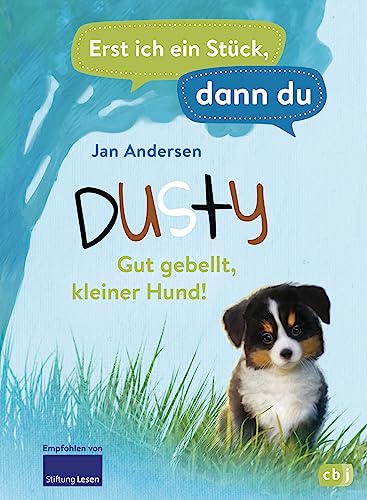 Erst ich ein Stück, dann du - Dusty – Gut gebellt, kleiner Hund!: Für das gemeinsame Lesenlernen ab der 1. Klasse (Erst ich ein Stück... Das Original, Band 43)