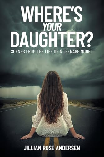 Where's Your Daughter?: Scenes from the Life of a Teenage Model Where's Your Daughter?: Scenes from the Life of a Teenage Model von Strategic Book Publishing
