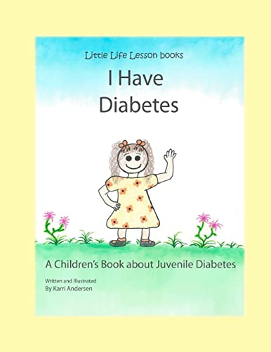 I Have Diabetes: A Children's Book About Juvenile Diabetes (Little Life Lesson Books) von CREATESPACE