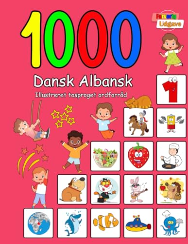 1000 Dansk Albansk Illustreret Tosproget Ordforråd (Farverig Udgave): Danish Albanian language learning
