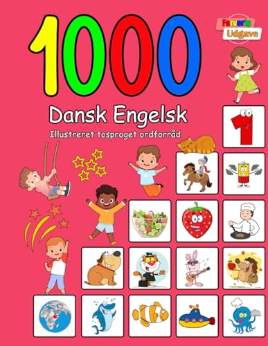 1000 Dansk Engelsk Illustreret Tosproget Ordforråd (Farverig Udgave): Danish English language learning von Independently published