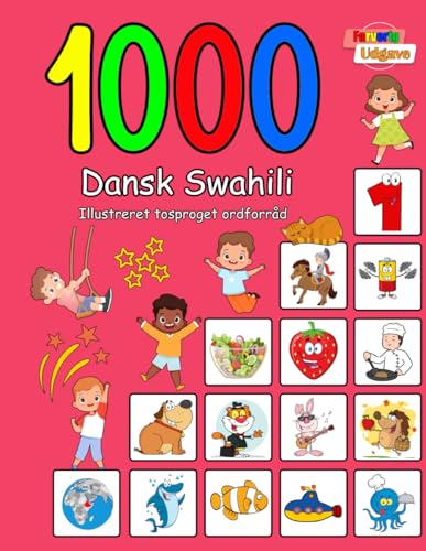 1000 Dansk Swahili Illustreret Tosproget Ordforråd (Farverig Udgave): Danish-Swahili language learning von Independently published