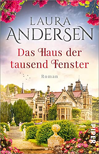 Das Haus der tausend Fenster: Roman | Ein Familiengeheimnis über ein altes Herrenhaus und seine düstere Vergangenheit von Piper