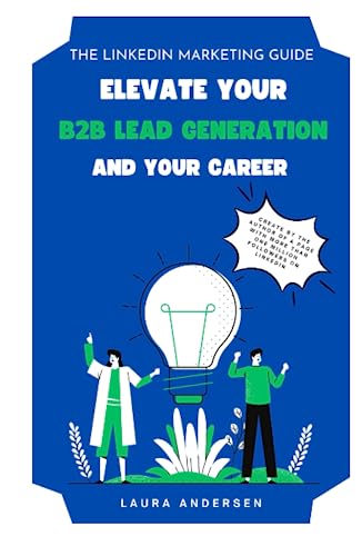 The LinkedIn Marketing Guide: Elevate Your Career and B2B Lead Generation von Independently published