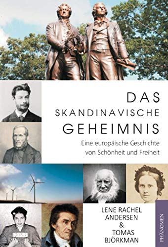 Das skandinavische Geheimnis: Eine europäische Geschichte von Schönheit und Freiheit