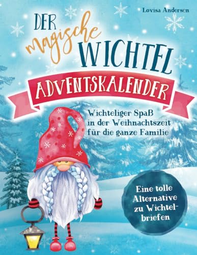 Der magische Wichtel Adventskalender: Wichteliger Spaß in der Weihnachtszeit für die ganze Familie – Eine tolle Alternative zu Wichtelbriefen