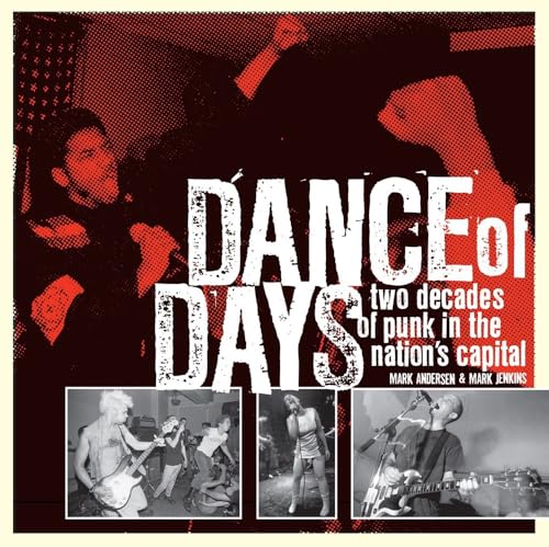 Dance of Days: Two Decades of Punk in the Nation's Capital