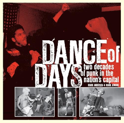 Dance of Days: Two Decades of Punk in the Nation's Capital von Akashic Books